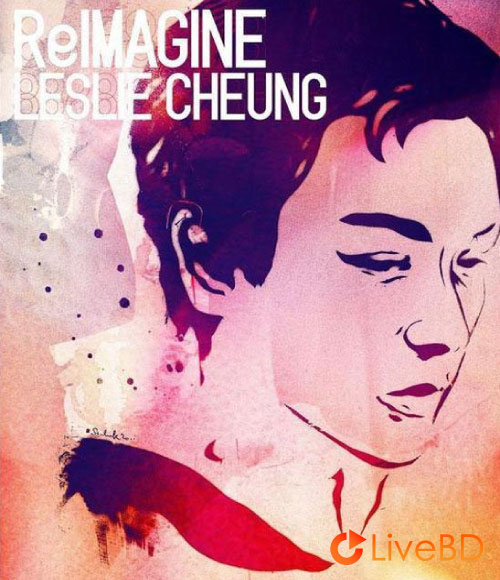 浮想联翩 追忆张国荣群星演唱会 ReImagine Leslie Cheung (2012) BD蓝光原盘 39.3G_Blu-ray_BDMV_BDISO_