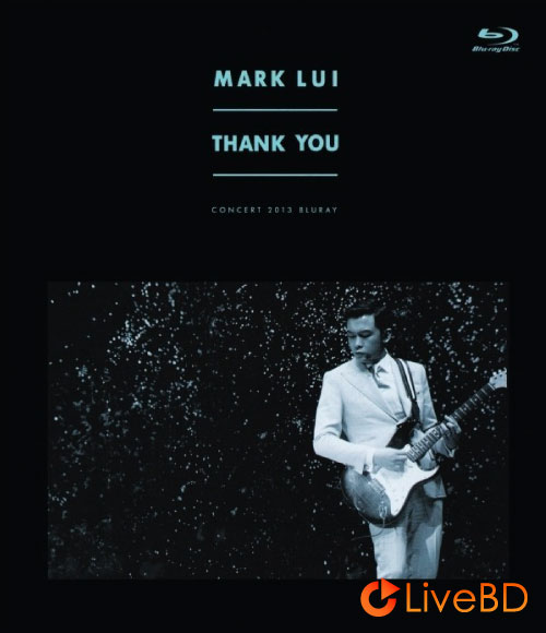 雷颂德 Thank You 演唱会 Mark Lui Thank You Concert (2BD) (2013) BD蓝光原盘 62.7G_Blu-ray_BDMV_BDISO_