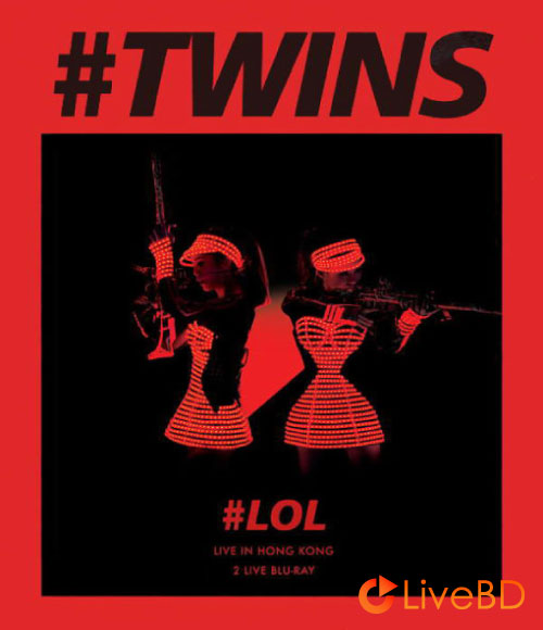 Twins LOL Live in Hong Kong 香港演唱会 (2BD) (2015) BD蓝光原盘 59.2G_Blu-ray_BDMV_BDISO_