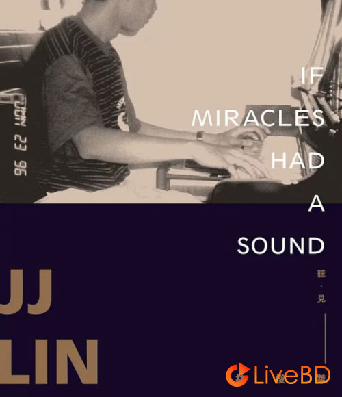 林俊杰 听见 音乐纪录片 JJ Lin If Miracles Had a Sound (2016) BD蓝光原盘 22.1G_Blu-ray_BDMV_BDISO_