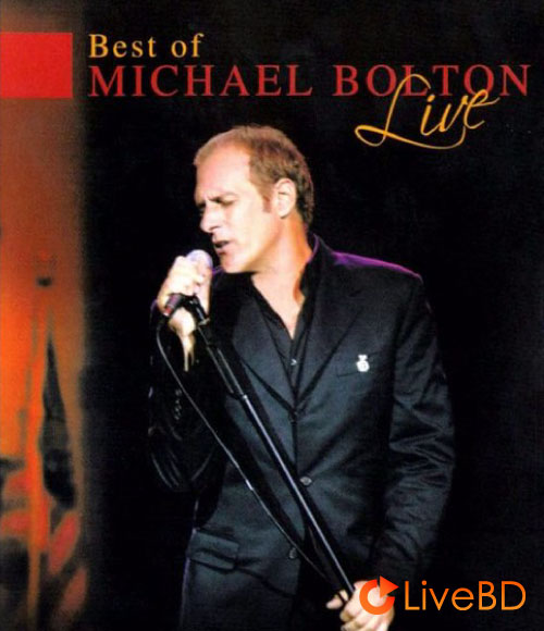 Michael Bolton – Best of Michael Bolton (2006) BD蓝光原盘 22.8G_Blu-ray_BDMV_BDISO_