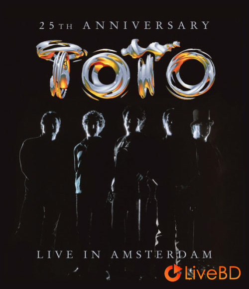 TOTO – 25th Anniversary Live In Amsterdam (2006) BD蓝光原盘 22.8G_Blu-ray_BDMV_BDISO_