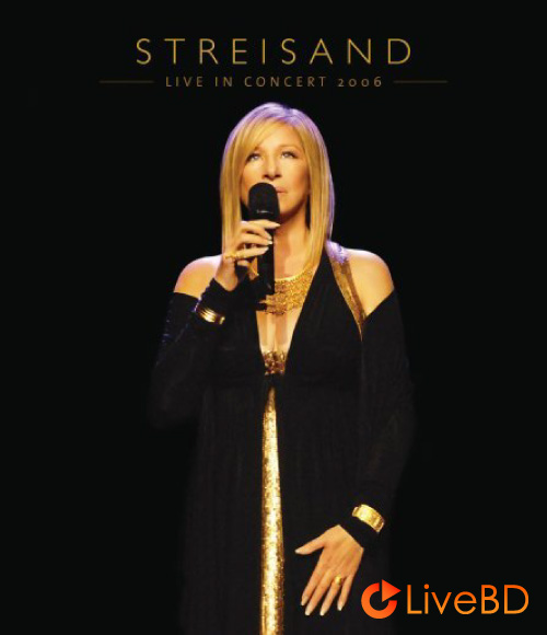 Barbra Streisand – Live In Concert 2006 (2007) BD蓝光原盘 41.2G_Blu-ray_BDMV_BDISO_