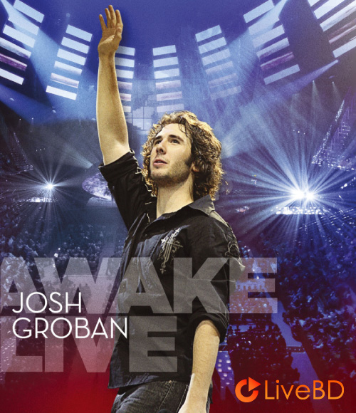 Josh Groban – Awake Live (2007) BD蓝光原盘 38.4G_Blu-ray_BDMV_BDISO_