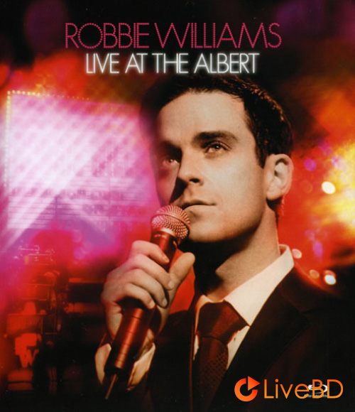 Robbie Williams – Live At The Albert (2007) BD蓝光原盘 18.3G_Blu-ray_BDMV_BDISO_