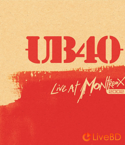 UB40 – Live At Montreux 2002 (2007) BD蓝光原盘 26.5G_Blu-ray_BDMV_BDISO_