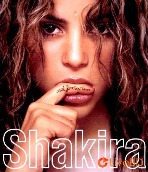 Shakira – Oral Fixation Tour (2007) BD蓝光原盘 27.7G_Blu-ray_BDMV_BDISO_