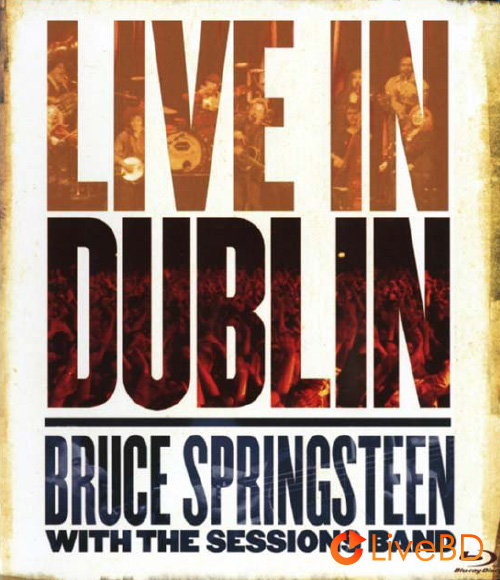Bruce Springsteen – Live In Dublin (2007) BD蓝光原盘 36.4G_Blu-ray_BDMV_BDISO_