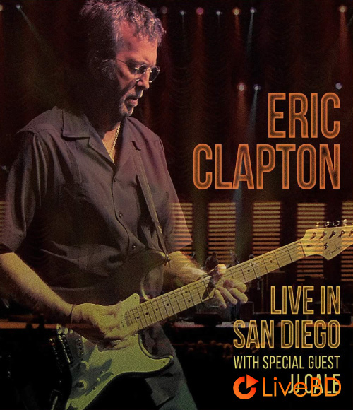 Eric Clapton – Live In San Diego (2007) BD蓝光原盘 35.5G_Blu-ray_BDMV_BDISO_