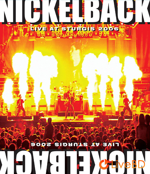 Nickelback – Live At Sturgis (2007) BD蓝光原盘 20.1G_Blu-ray_BDMV_BDISO_