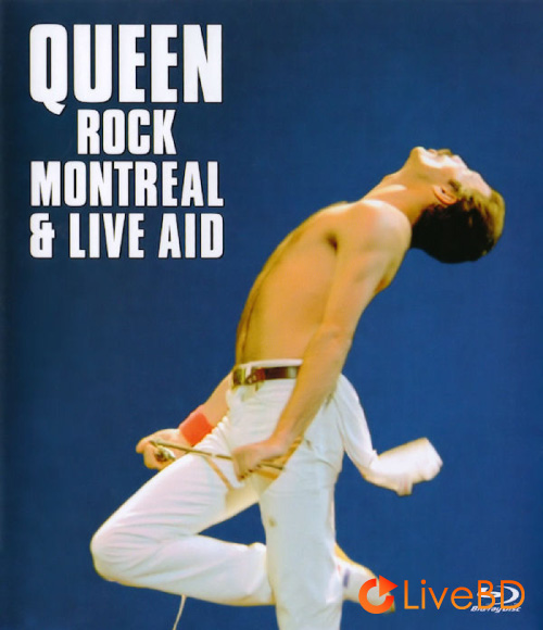 Queen – Rock Montreal & Live Aid 1981 (2007) BD蓝光原盘 22.4G_Blu-ray_BDMV_BDISO_