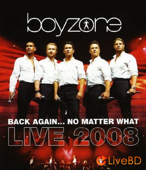 Boyzone – Back Again No Matter What Live (2008) BD蓝光原盘 33.8G_Blu-ray_BDMV_BDISO_