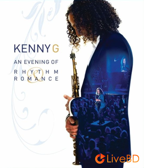 Kenny G – An Evening of Rhythm & Romance (2008) BD蓝光原盘 37.6G_Blu-ray_BDMV_BDISO_
