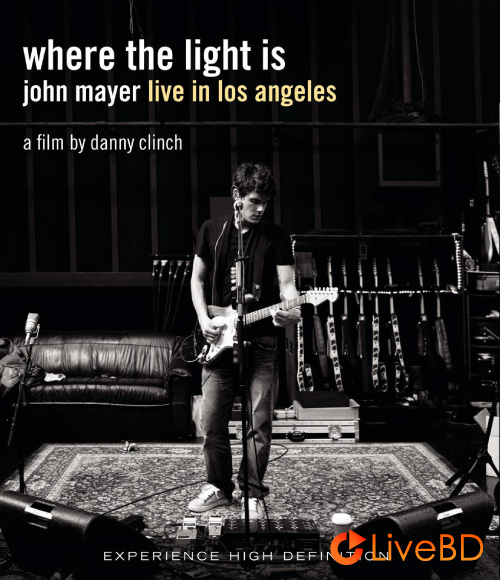 John Mayer – Where the Light Is : Live In Los Angeles (2008) BD蓝光原盘 44.9G_Blu-ray_BDMV_BDISO_