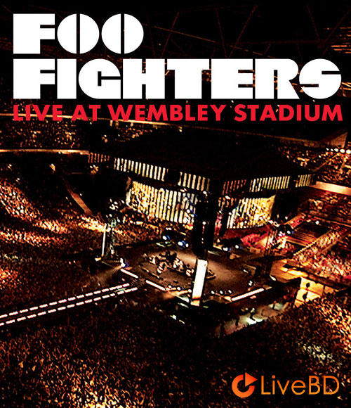 Foo Fighters – Live At Wembley Stadium (2008) BD蓝光原盘 35.1G_Blu-ray_BDMV_BDISO_