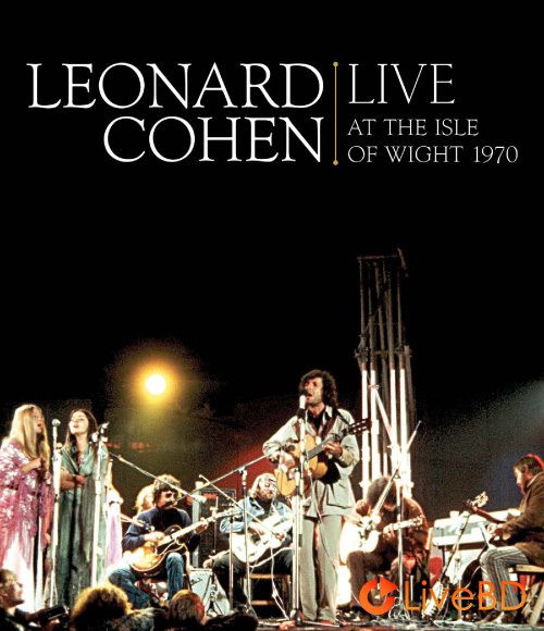 Leonard Cohen – Live At The Isle Of Wight 1970 (2008) BD蓝光原盘 20.1G_Blu-ray_BDMV_BDISO_