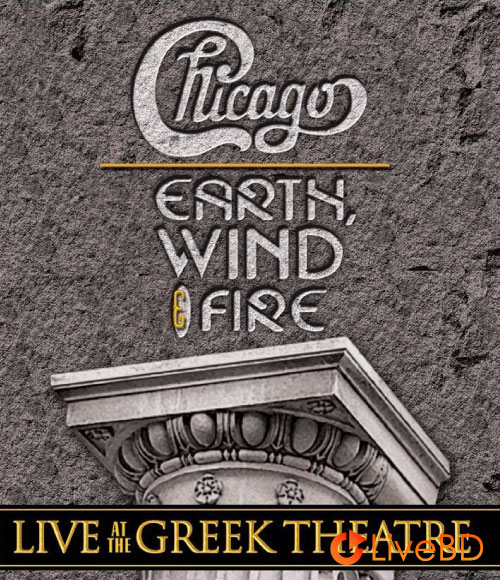 Chicago and Earth, Wind & Fire – Live At The Greek Theater (2008) BD蓝光原盘 42.3G_Blu-ray_BDMV_BDISO_