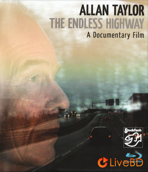 Allan Taylor – The Endless Highway : A Documentary Film (2009) BD蓝光原盘 18.7G_Blu-ray_BDMV_BDISO_