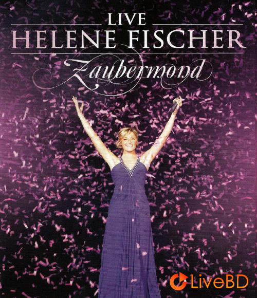 Helene Fischer – Zaubermond Live (2009) BD蓝光原盘 41.3G_Blu-ray_BDMV_BDISO_