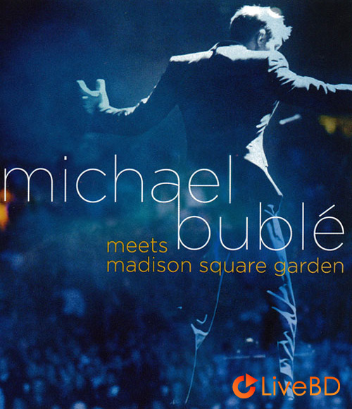 Michael Buble – Meets Madison Square Garden (2009) BD蓝光原盘 17.4G_Blu-ray_BDMV_BDISO_