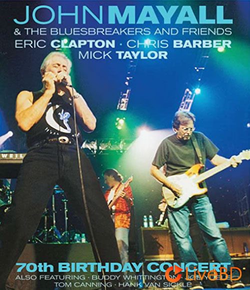 John Mayall & The Bluesbreakers and Friends – 70th Birthday Concert (2009) BD蓝光原盘 40.2G_Blu-ray_BDMV_BDISO_