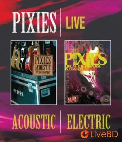 Pixies – Live : Acoustic & Electric (2010) BD蓝光原盘 44.9G_Blu-ray_BDMV_BDISO_