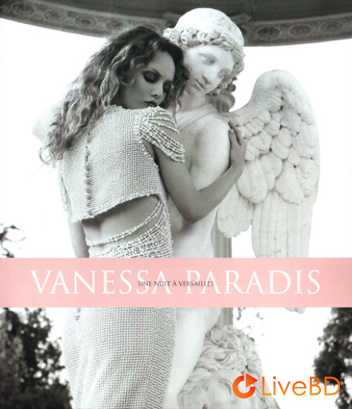 Vanessa Paradis – Une nuit a Versailles (2010) BD蓝光原盘 23.1G_Blu-ray_BDMV_BDISO_