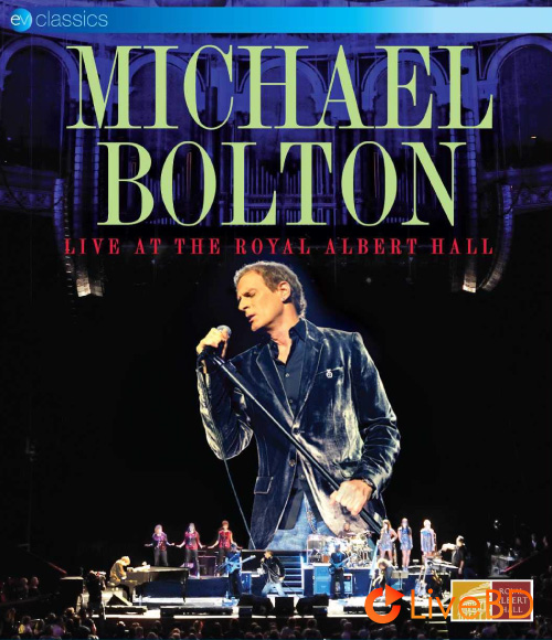 Michael Bolton – Live At The Royal Albert Hall (2010) BD蓝光原盘 35.1G_Blu-ray_BDMV_BDISO_