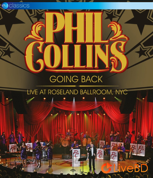 Phil Collins – Going Back : Live At Roseland Ballroom NYC (2010) BD蓝光原盘 37.7G_Blu-ray_BDMV_BDISO_