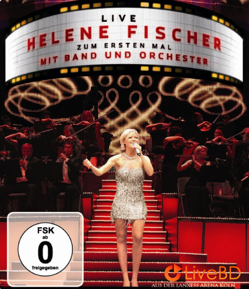 Helene Fischer – Live : Zum ersten Mal mit Band und Orchester (2011) BD蓝光原盘 43.6G_Blu-ray_BDMV_BDISO_