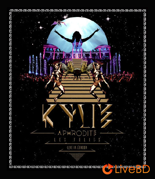 Kylie Minogue – Aphrodite Les Folies : Live in London (2011) BD蓝光原盘 40.4G_Blu-ray_BDMV_BDISO_