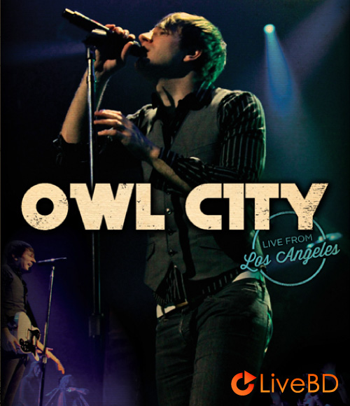 Owl City – Live from Los Angeles (2011) BD蓝光原盘 46.4G_Blu-ray_BDMV_BDISO_