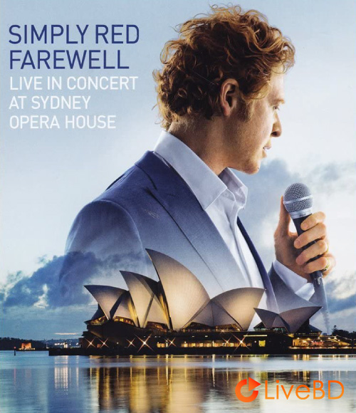 Simply Red – Farewell : Live in Concert at Sydney Opera House (2011) BD蓝光原盘 22.2G_Blu-ray_BDMV_BDISO_
