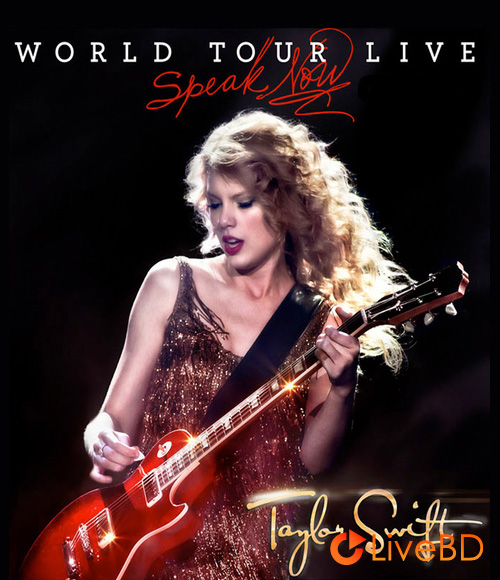 Taylor Swift – Speak Now World Tour Live (2011) BD蓝光原盘 17.2G_Blu-ray_BDMV_BDISO_