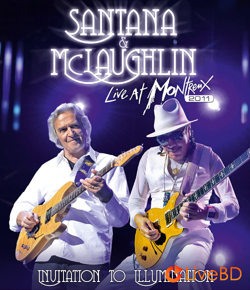 Santana & McLaughlin – Live At Montreux : Invitation To Illumination (2011) BD蓝光原盘 41.8G_Blu-ray_BDMV_BDISO_