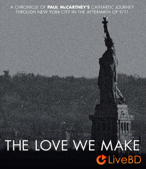 Paul McCartney – The Love We Make (2011) BD蓝光原盘 18.9G_Blu-ray_BDMV_BDISO_