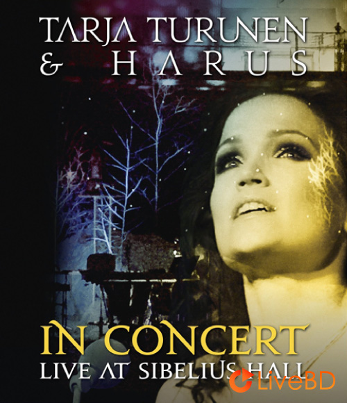 Tarja Turunen (Nightwish) – In Concert Live at Sibelius Hall (2011) BD蓝光原盘 15.7G_Blu-ray_BDMV_BDISO_