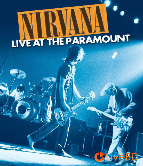 Nirvana – Live At The Paramount 1991 (2011 Remastered) BD蓝光原盘 37.7G_Blu-ray_BDMV_BDISO_