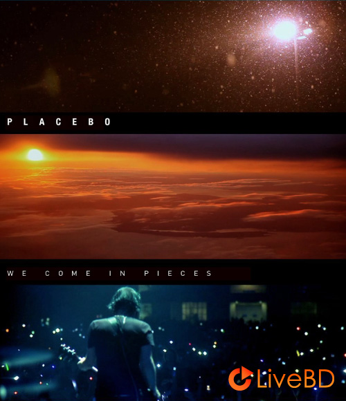 Placebo – We Come In Pieces (2011) BD蓝光原盘 38.3G_Blu-ray_BDMV_BDISO_