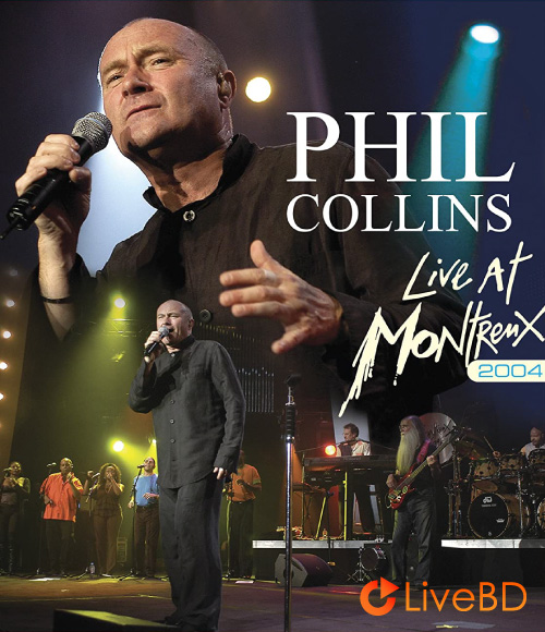 Phil Collins – Live At Montreux 2004 (2012) BD蓝光原盘 42.9G_Blu-ray_BDMV_BDISO_