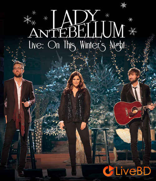 Lady Antebellum – Live On This Winters Night (2012) BD蓝光原盘 19.1G_Blu-ray_BDMV_BDISO_