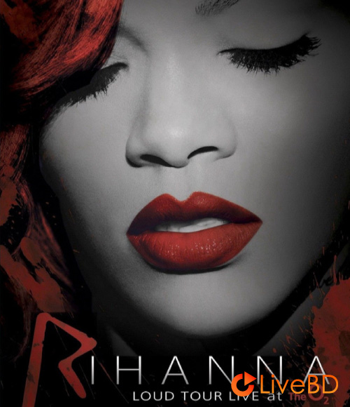Rihanna – Loud Tour Live At The O2 (2012) BD蓝光原盘 22.7G_Blu-ray_BDMV_BDISO_