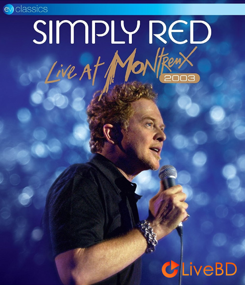 Simply Red – Live At Montreux 2003 (2012) BD蓝光原盘 33.7G_Blu-ray_BDMV_BDISO_