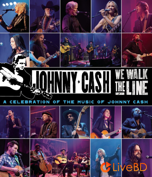 VA – We Walk The Line : A Celebration of the Music of Johnny Cash (2012) BD蓝光原盘 32.6G_Blu-ray_BDMV_BDISO_