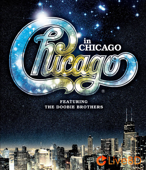 Chicago – Chicago In Chicago featuring The Doobie Brothers (2012) BD蓝光原盘 22.7G_Blu-ray_BDMV_BDISO_