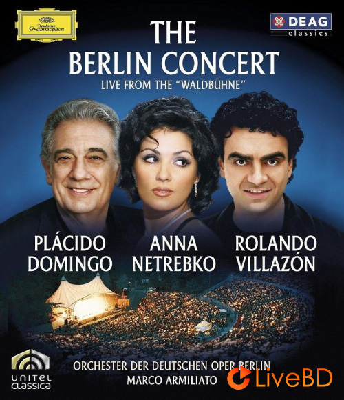 Placido Domingo, Anna Netrebko, Rolando Villazon – The Berlin Concert (2007) BD蓝光原盘 28.6G_Blu-ray_BDMV_BDISO_