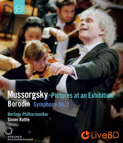 Simon Rattle & Berliner Philharmoniker – Mussorgsky Pictures at an Exhibition & Borodin Symphony No. 2 (2008) BD蓝光原盘 21.7G_Blu-ray_BDMV_BDISO_