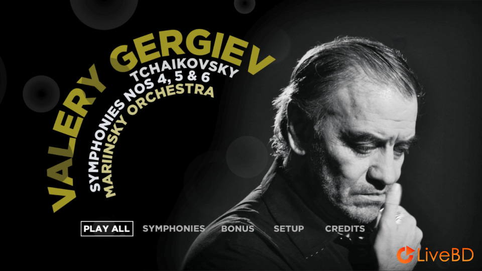 Valery Gergiev & Mariinsky Orchestra – Tchaikovsky Symphonies Nos. 4, 5 & 6 (2011) BD蓝光原盘 30.4G_Blu-ray_BDMV_BDISO_1