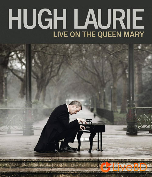 Hugh Laurie – Live On The Queen Mary (2013) BD蓝光原盘 26.1G_Blu-ray_BDMV_BDISO_