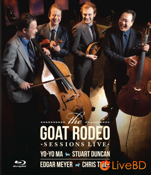 马友友 Yo-Yo Ma, Stuart Duncan, Edgar Meyer & Chris Thile – The Goat Rodeo Sessions Live (2012) BD蓝光原盘 20.6G_Blu-ray_BDMV_BDISO_